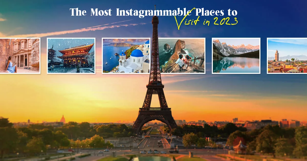 The Most Instagrammable Places to Visit in 2023