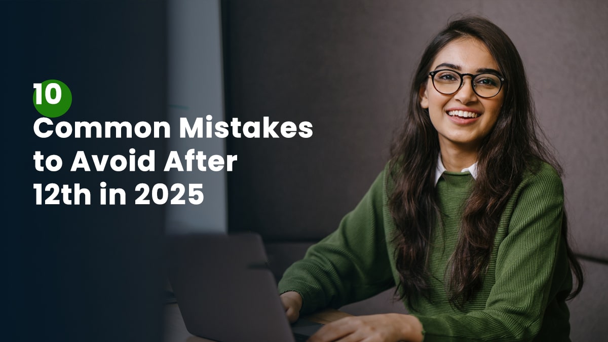 10 Common Mistakes to Avoid After 12th in 2025 - Learn Anything